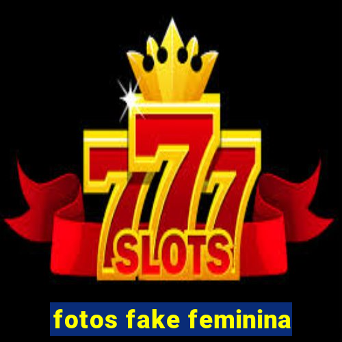 fotos fake feminina